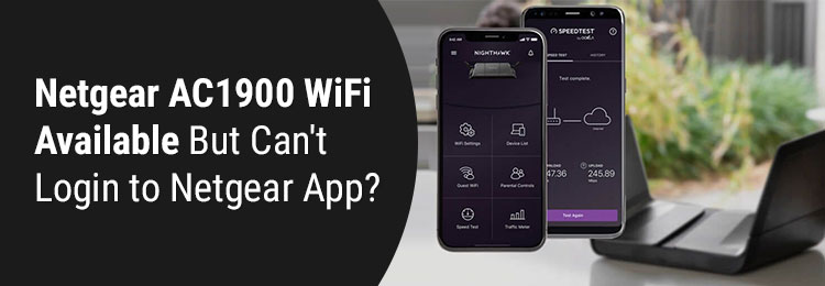 Netgear AC1900 WiFi Available But Can't Login to Netgear App?